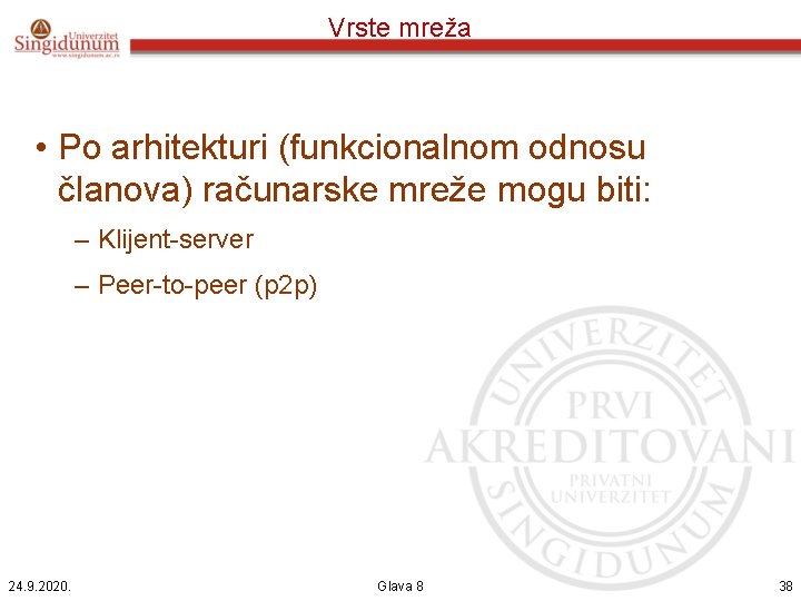 Vrste mreža • Po arhitekturi (funkcionalnom odnosu članova) računarske mreže mogu biti: – Klijent-server