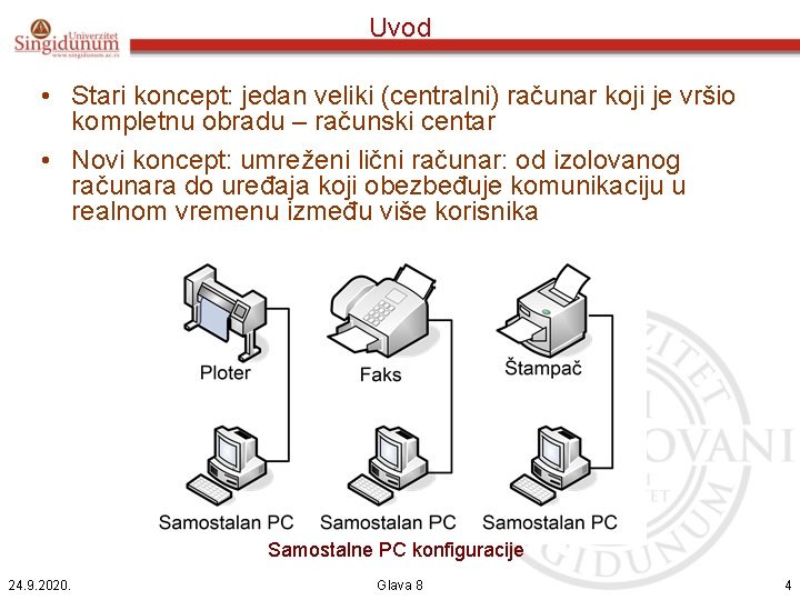 Uvod • Stari koncept: jedan veliki (centralni) računar koji je vršio kompletnu obradu –