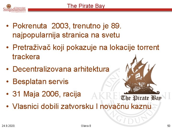 The Pirate Bay • Pokrenuta 2003, trenutno je 89. najpopularnija stranica na svetu •