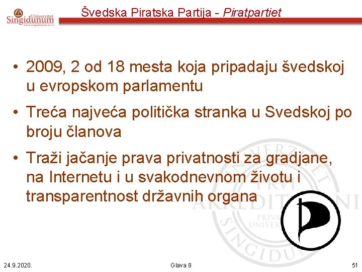 Švedska Piratska Partija - Piratpartiet • 2009, 2 od 18 mesta koja pripadaju švedskoj