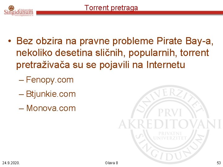 Torrent pretraga • Bez obzira na pravne probleme Pirate Bay-a, nekoliko desetina sličnih, popularnih,