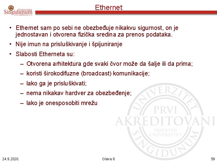 Ethernet • Ethernet sam po sebi ne obezbeđuje nikakvu sigurnost, on je jednostavan i