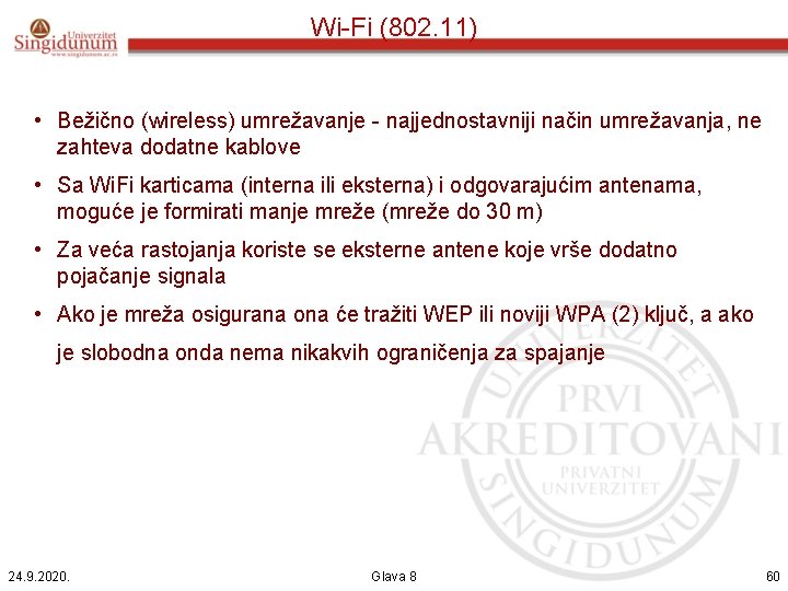 Wi-Fi (802. 11) • Bežično (wireless) umrežavanje - najjednostavniji način umrežavanja, ne zahteva dodatne