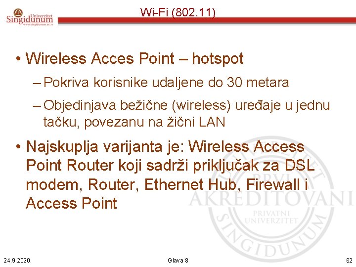 Wi-Fi (802. 11) • Wireless Acces Point – hotspot – Pokriva korisnike udaljene do