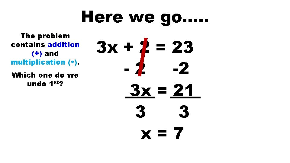 Here we go…. . The problem contains addition (+) and multiplication ( • ).