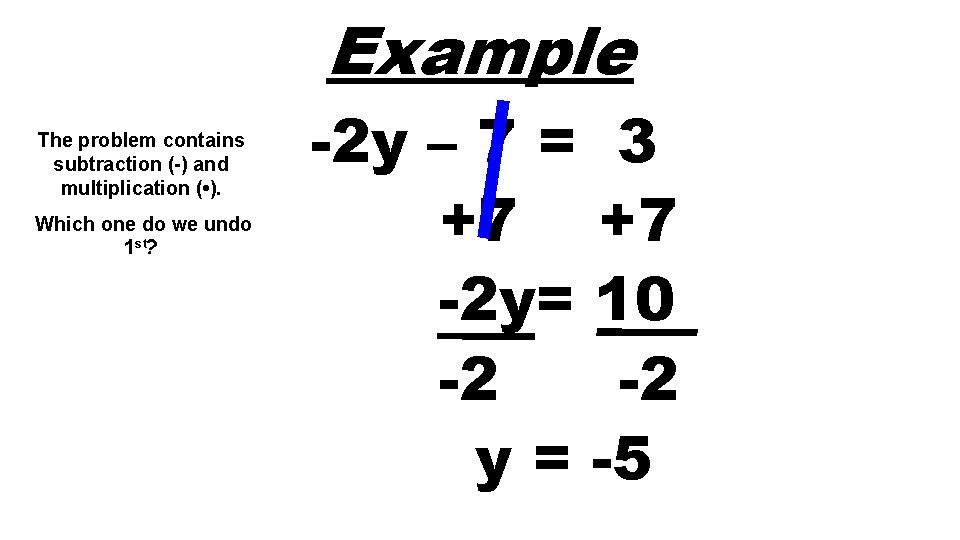 Example The problem contains subtraction (-) and multiplication ( • ). Which one do