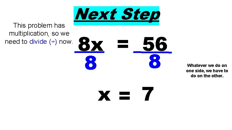 This problem has multiplication, so we need to divide (÷) now. Next Step 8