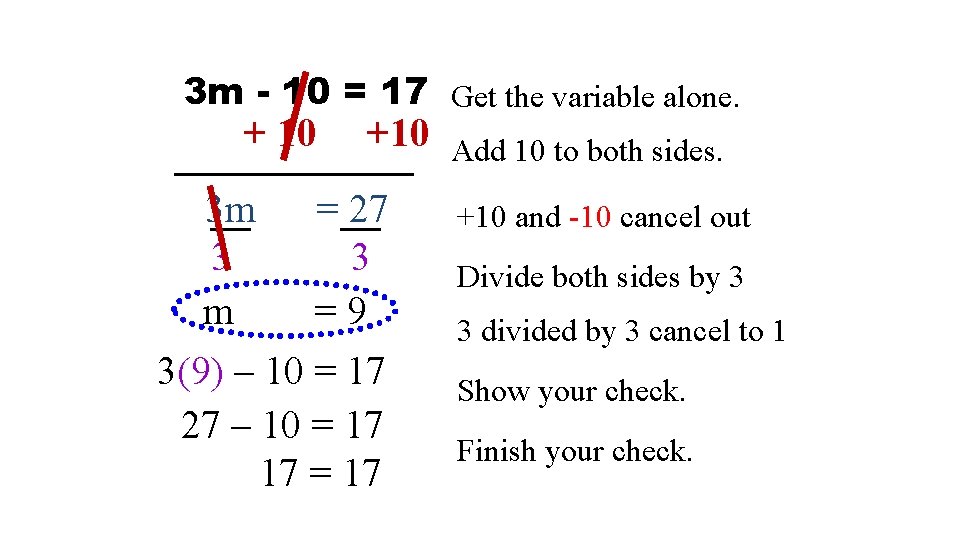  3 m - 10 = 17 Get the variable alone. + 10 +10