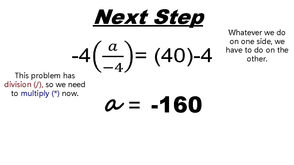 Next Step • This problem has division (/), so we need to multiply (*)