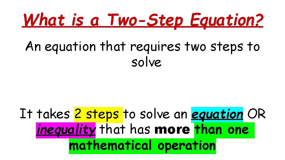 What is a Two-Step Equation? An equation that requires two steps to solve It