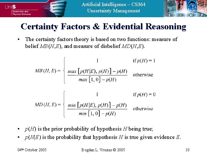 Artificial Intelligence – CS 364 Uncertainty Management Certainty Factors & Evidential Reasoning • The