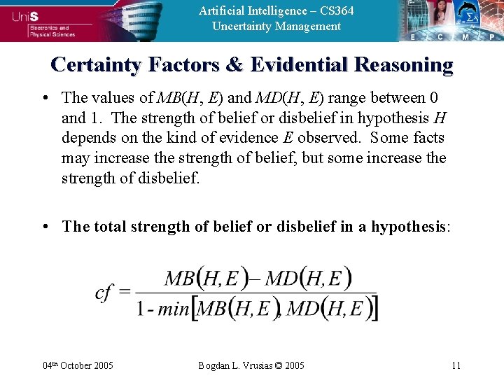 Artificial Intelligence – CS 364 Uncertainty Management Certainty Factors & Evidential Reasoning • The