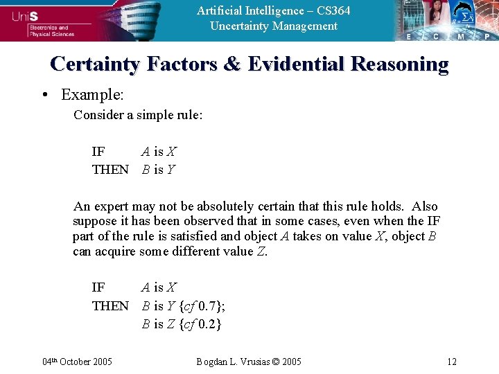 Artificial Intelligence – CS 364 Uncertainty Management Certainty Factors & Evidential Reasoning • Example: