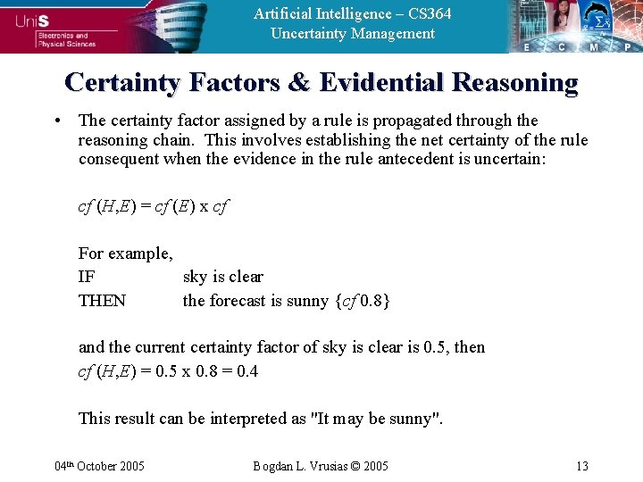 Artificial Intelligence – CS 364 Uncertainty Management Certainty Factors & Evidential Reasoning • The