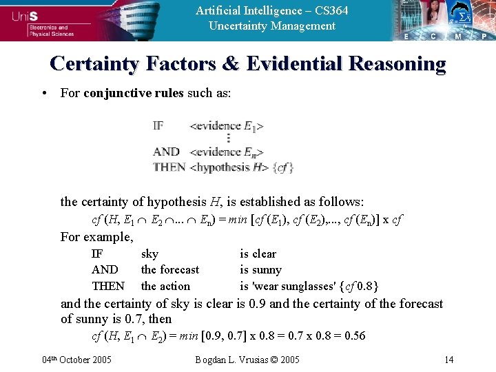 Artificial Intelligence – CS 364 Uncertainty Management Certainty Factors & Evidential Reasoning • For