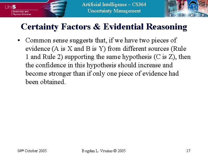 Artificial Intelligence – CS 364 Uncertainty Management Certainty Factors & Evidential Reasoning • Common