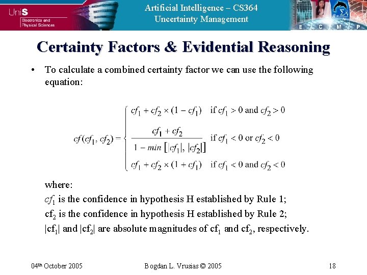 Artificial Intelligence – CS 364 Uncertainty Management Certainty Factors & Evidential Reasoning • To