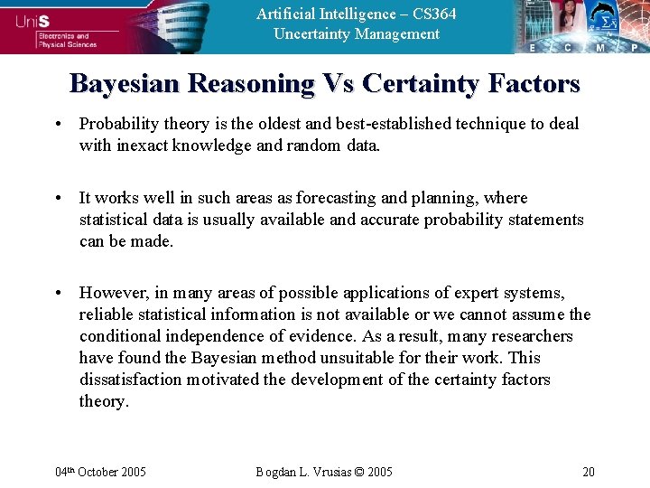 Artificial Intelligence – CS 364 Uncertainty Management Bayesian Reasoning Vs Certainty Factors • Probability