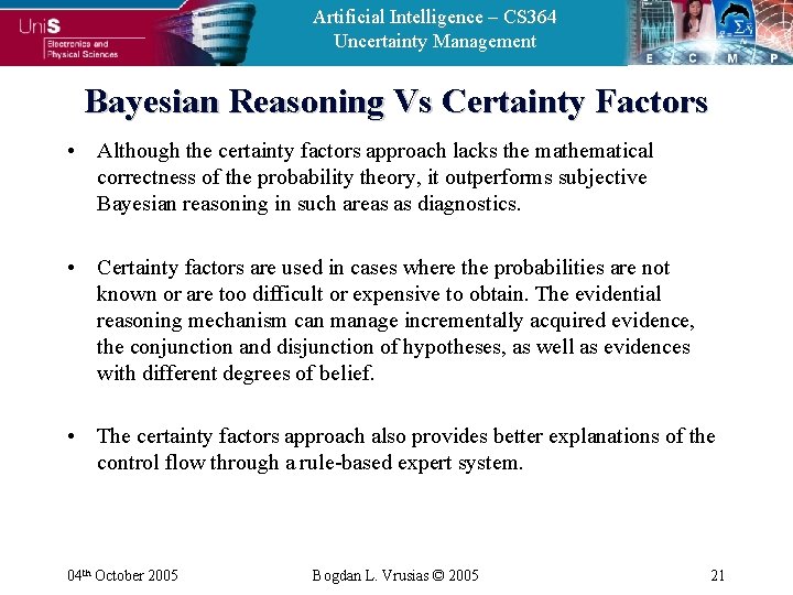 Artificial Intelligence – CS 364 Uncertainty Management Bayesian Reasoning Vs Certainty Factors • Although