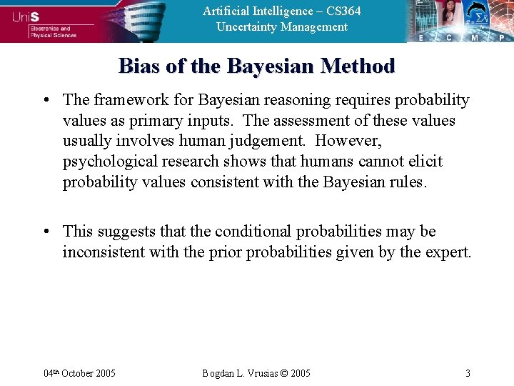 Artificial Intelligence – CS 364 Uncertainty Management Bias of the Bayesian Method • The