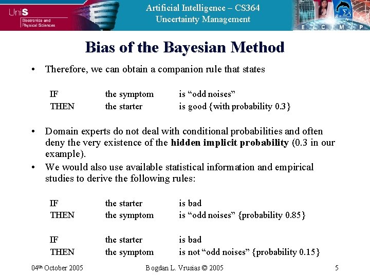 Artificial Intelligence – CS 364 Uncertainty Management Bias of the Bayesian Method • Therefore,