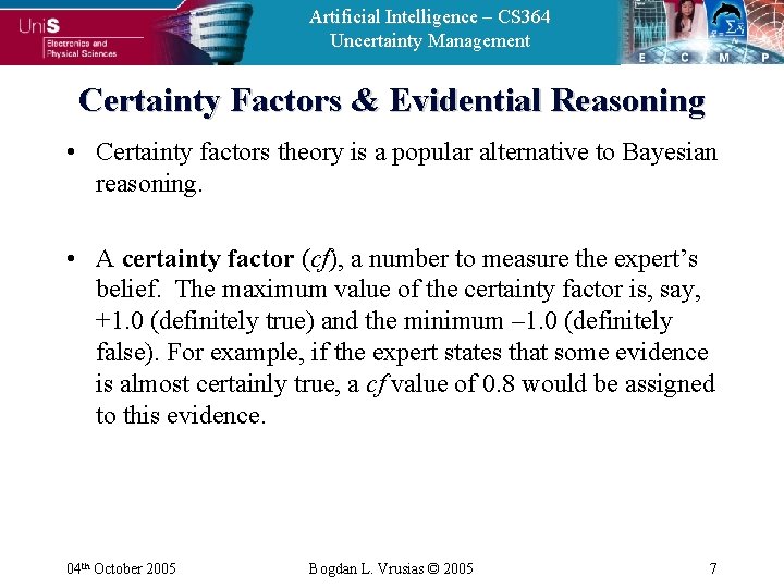 Artificial Intelligence – CS 364 Uncertainty Management Certainty Factors & Evidential Reasoning • Certainty