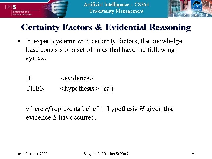 Artificial Intelligence – CS 364 Uncertainty Management Certainty Factors & Evidential Reasoning • In