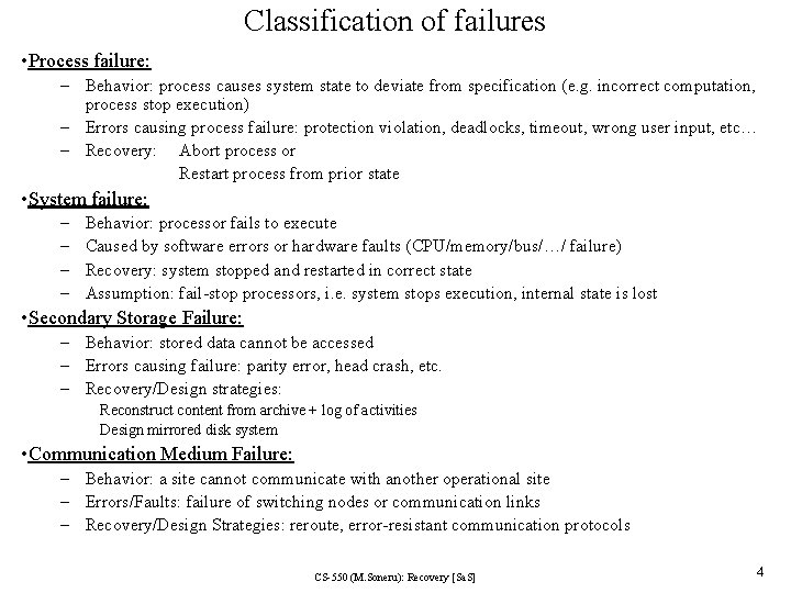 Classification of failures • Process failure: – Behavior: process causes system state to deviate