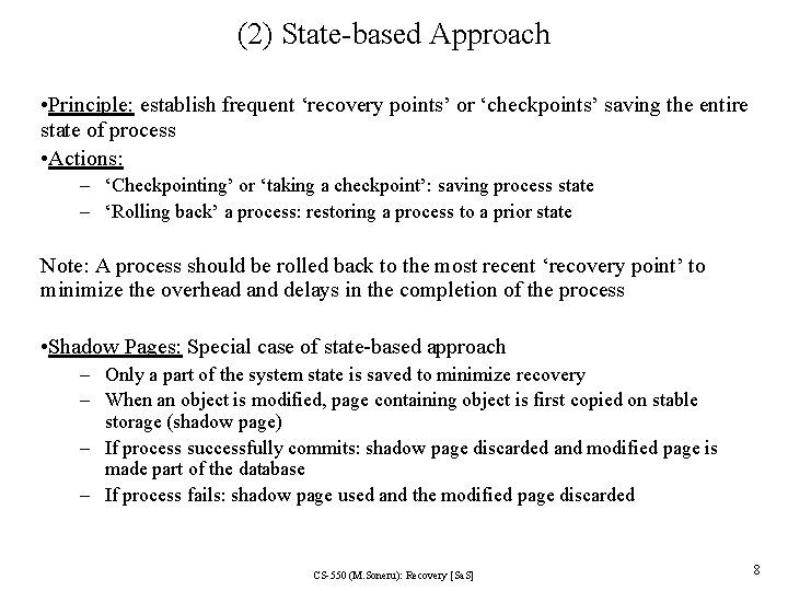 (2) State-based Approach • Principle: establish frequent ‘recovery points’ or ‘checkpoints’ saving the entire