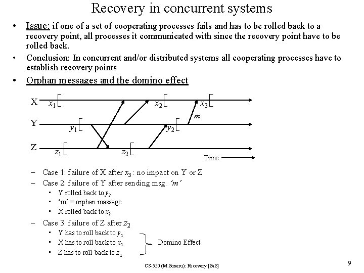 Recovery in concurrent systems • Issue: if one of a set of cooperating processes