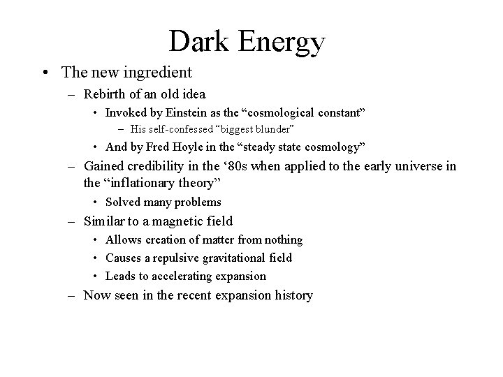 Dark Energy • The new ingredient – Rebirth of an old idea • Invoked