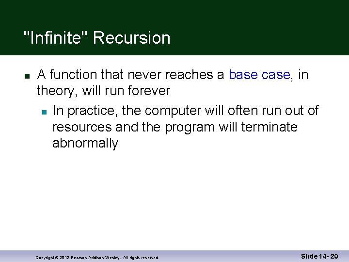 "Infinite" Recursion A function that never reaches a base case, in theory, will run