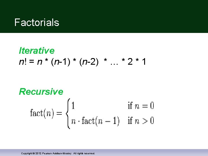 Factorials Iterative n! = n * (n-1) * (n-2) * … * 2 *