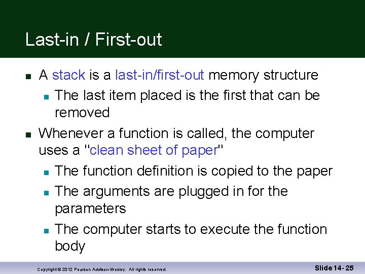 Last-in / First-out A stack is a last-in/first-out memory structure The last item placed