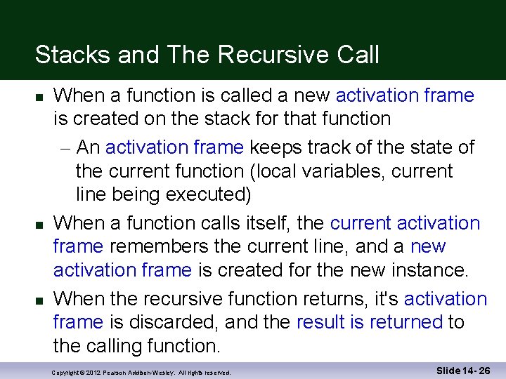 Stacks and The Recursive Call When a function is called a new activation frame