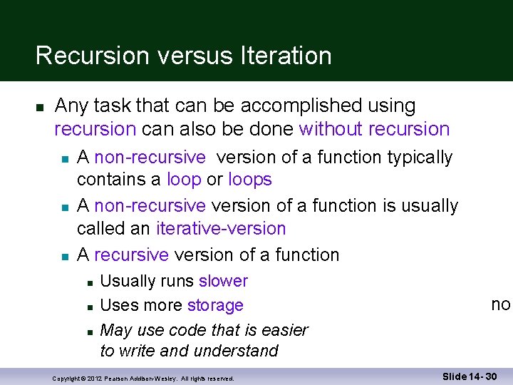 Recursion versus Iteration Any task that can be accomplished using recursion can also be