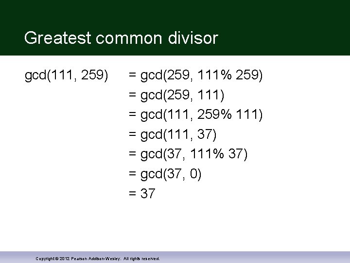 Greatest common divisor gcd(111, 259) = gcd(259, 111% 259) = gcd(259, 111) = gcd(111,