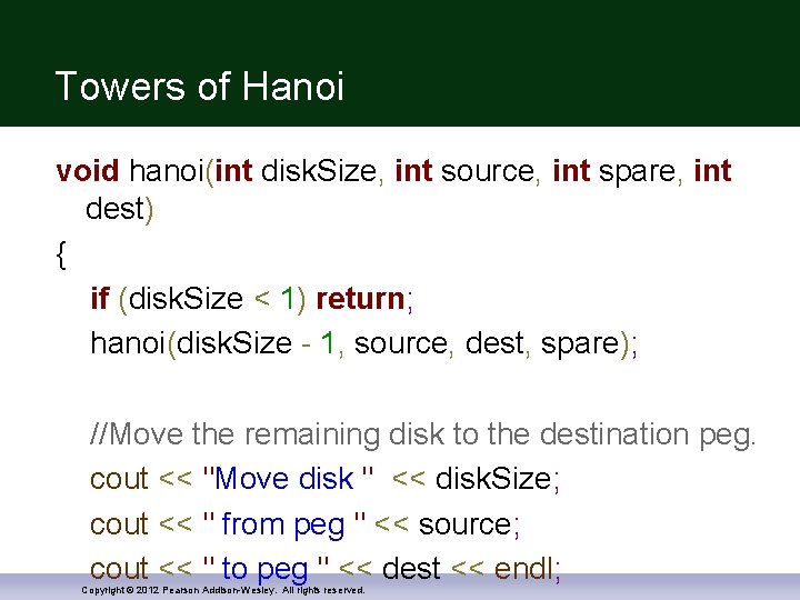 Towers of Hanoi void hanoi(int disk. Size, int source, int spare, int dest) {