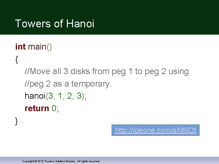 Towers of Hanoi int main() { //Move all 3 disks from peg 1 to