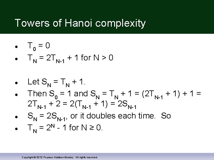 Towers of Hanoi complexity T 0 = 0 TN = 2 TN-1 + 1