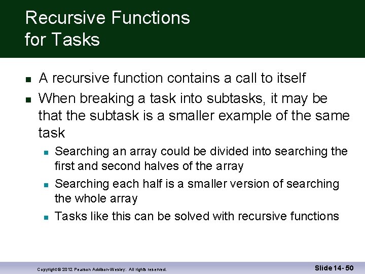 Recursive Functions for Tasks A recursive function contains a call to itself When breaking