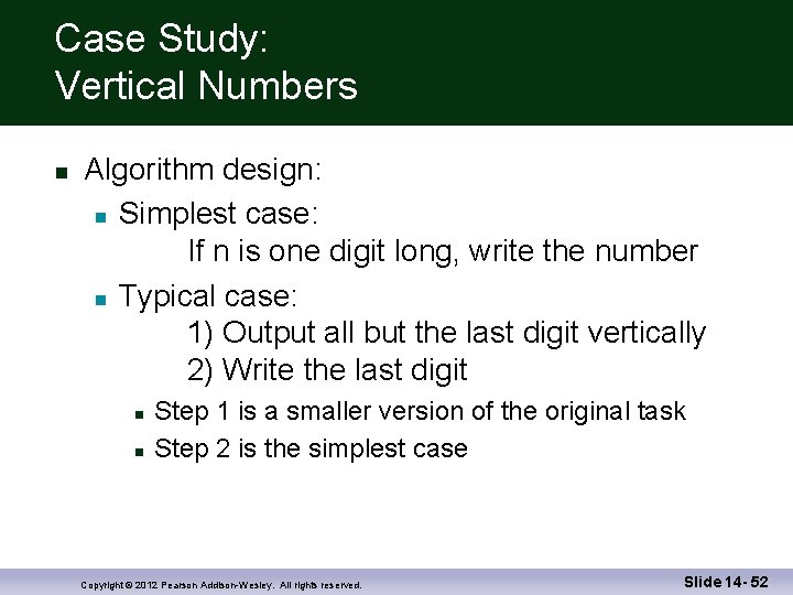 Case Study: Vertical Numbers Algorithm design: Simplest case: If n is one digit long,