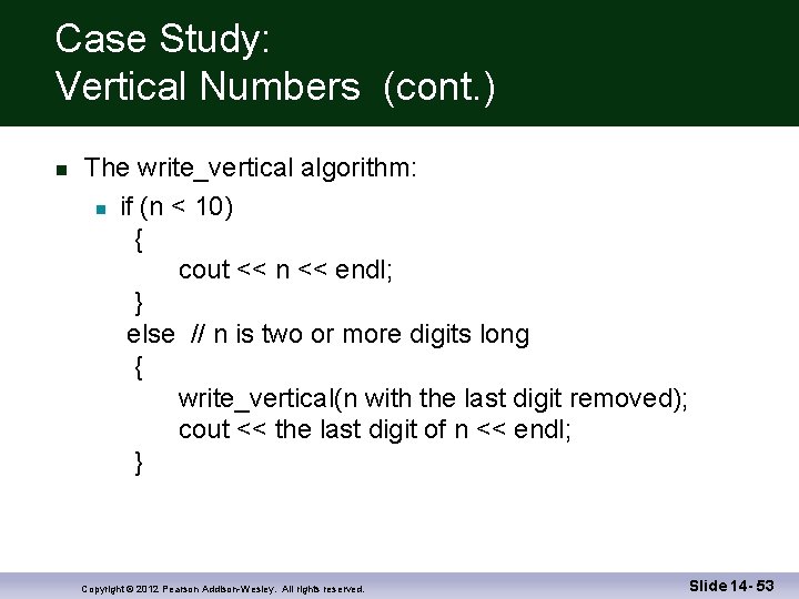 Case Study: Vertical Numbers (cont. ) The write_vertical algorithm: if (n < 10) {