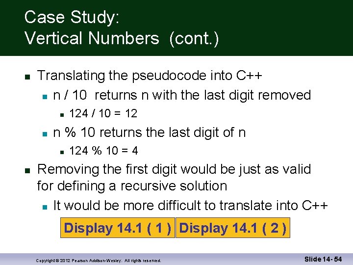 Case Study: Vertical Numbers (cont. ) Translating the pseudocode into C++ n / 10