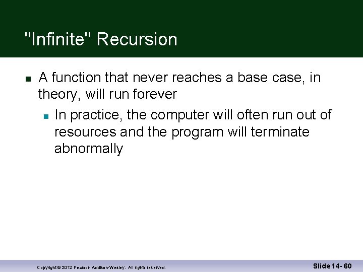 "Infinite" Recursion A function that never reaches a base case, in theory, will run