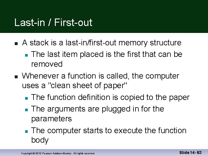 Last-in / First-out A stack is a last-in/first-out memory structure The last item placed