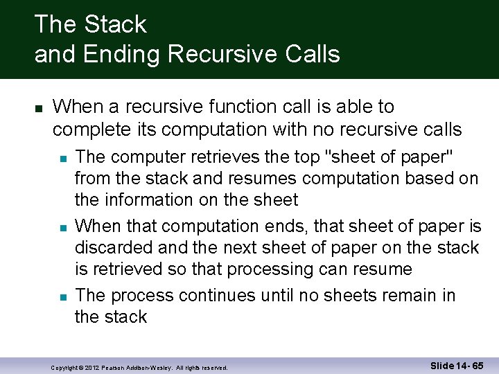 The Stack and Ending Recursive Calls When a recursive function call is able to