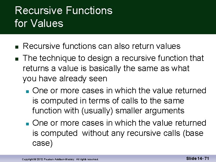 Recursive Functions for Values Recursive functions can also return values The technique to design