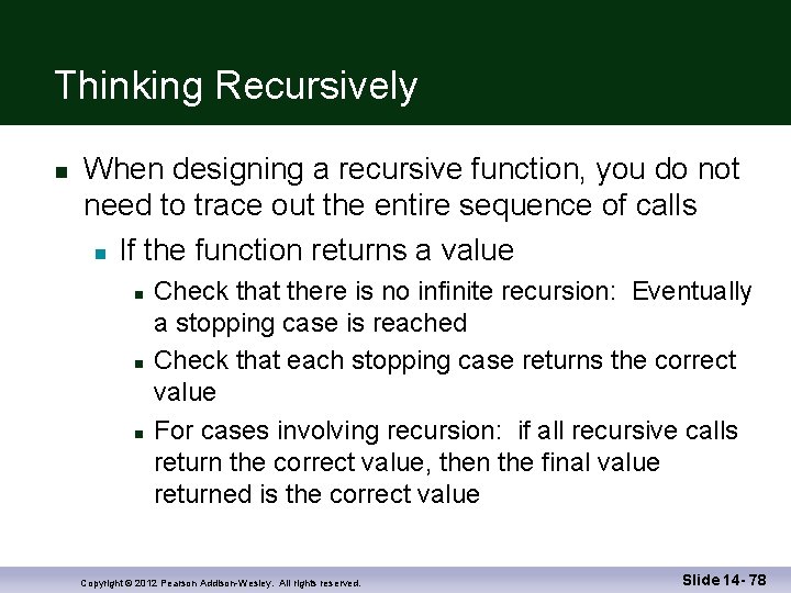 Thinking Recursively When designing a recursive function, you do not need to trace out