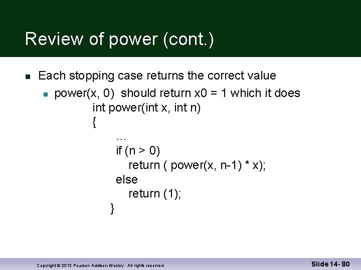 Review of power (cont. ) Each stopping case returns the correct value power(x, 0)